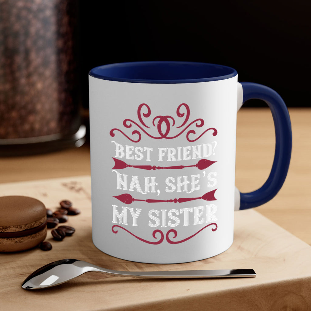 best friend nah she s my sister 33#- sister-Mug / Coffee Cup