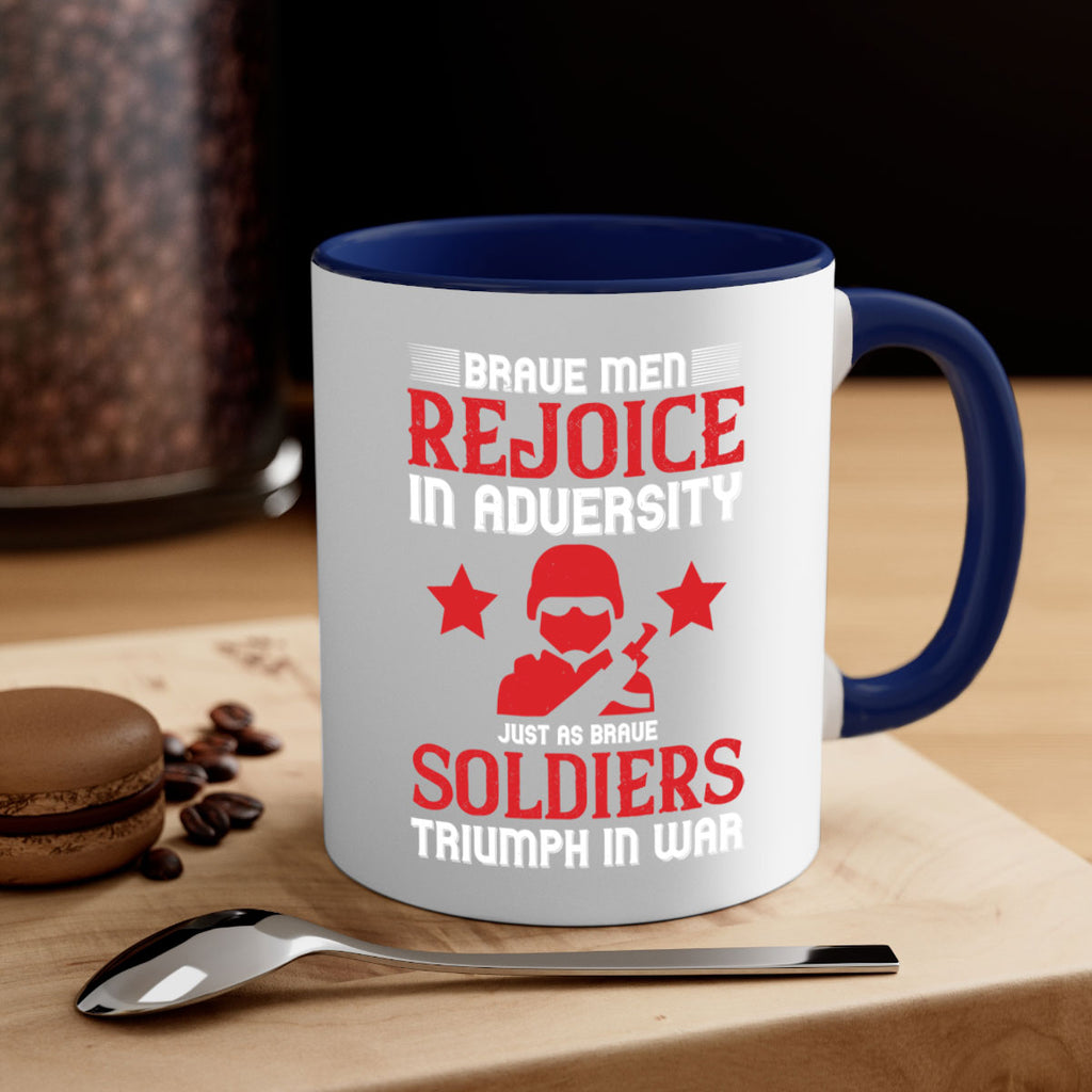 brave men rejoice in adversity just as brave soldiers triumph in war 70#- veterns day-Mug / Coffee Cup