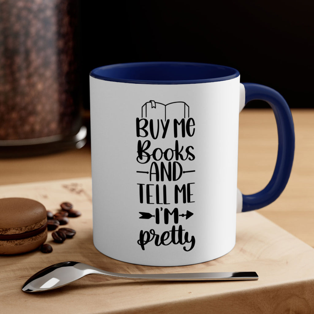 buy me books and tell me im pretty 43#- Reading - Books-Mug / Coffee Cup