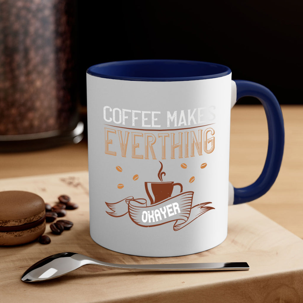 coffe makes everythink okeyer 194#- coffee-Mug / Coffee Cup