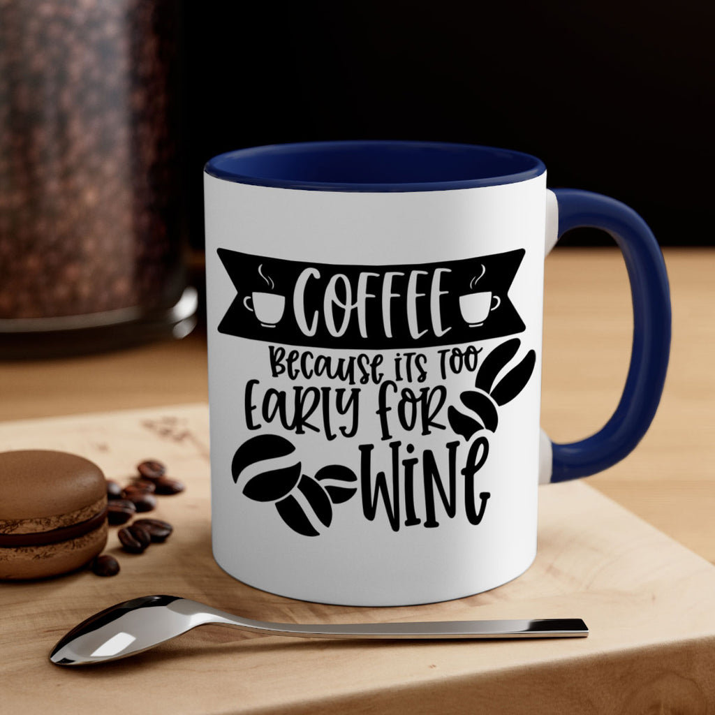 coffee because its too early for wine 172#- coffee-Mug / Coffee Cup