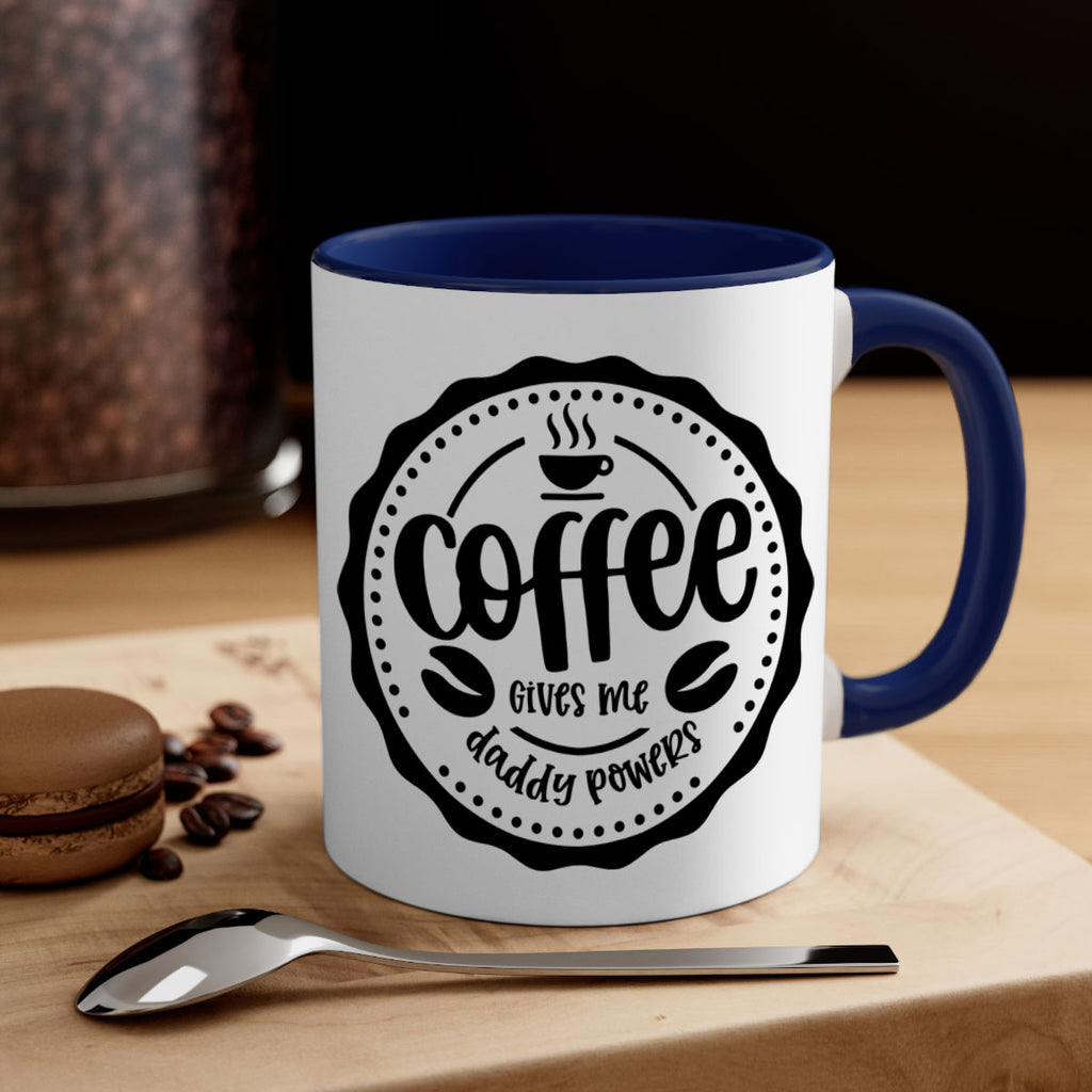 coffee gives me daddy powers 165#- coffee-Mug / Coffee Cup