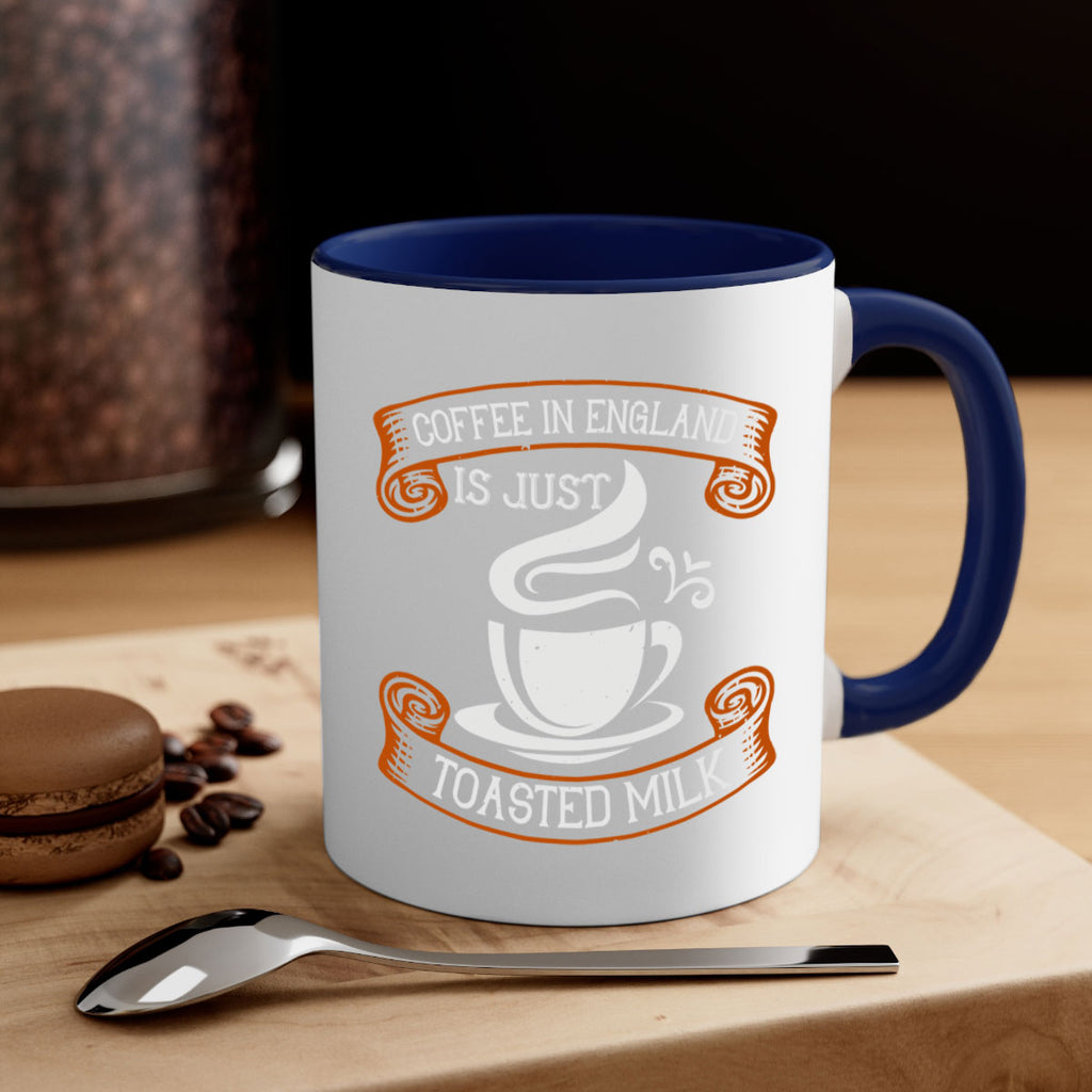 coffee in england is just toasted milk 281#- coffee-Mug / Coffee Cup