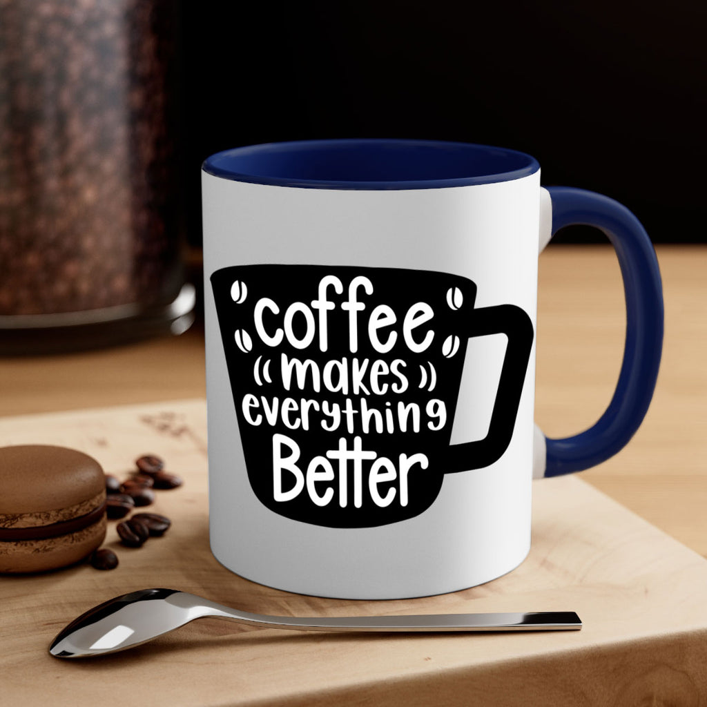 coffee makes everything better 146#- coffee-Mug / Coffee Cup