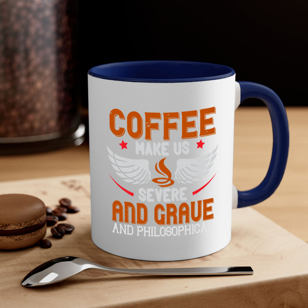 coffee makes us severe and grave and philosophical 278#- coffee-Mug / Coffee Cup