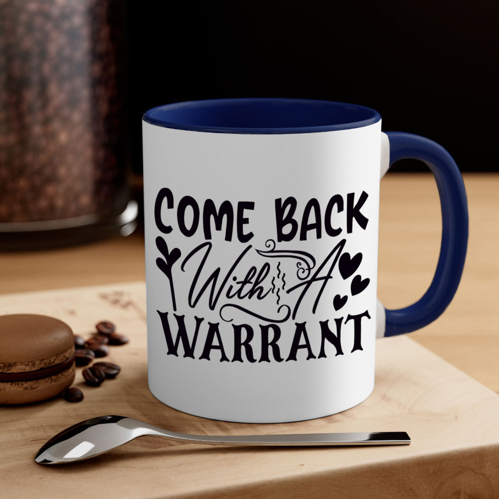 come back with a warrant 81#- home-Mug / Coffee Cup