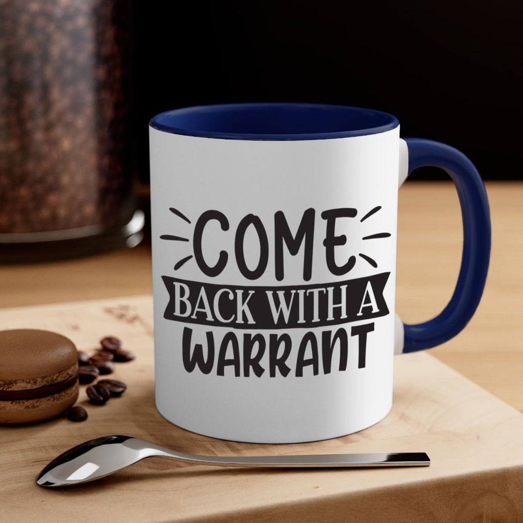 come back with a warrant 82#- home-Mug / Coffee Cup