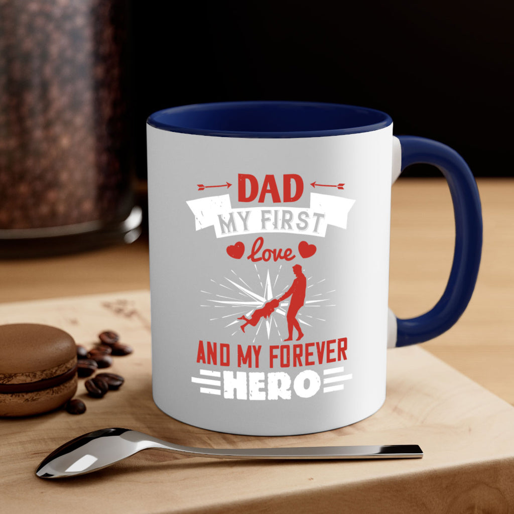 dad my first love and my forever hero 114#- fathers day-Mug / Coffee Cup