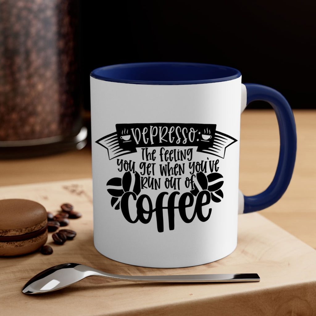 depresso the feeling you get when youve run out of coffee 130#- coffee-Mug / Coffee Cup