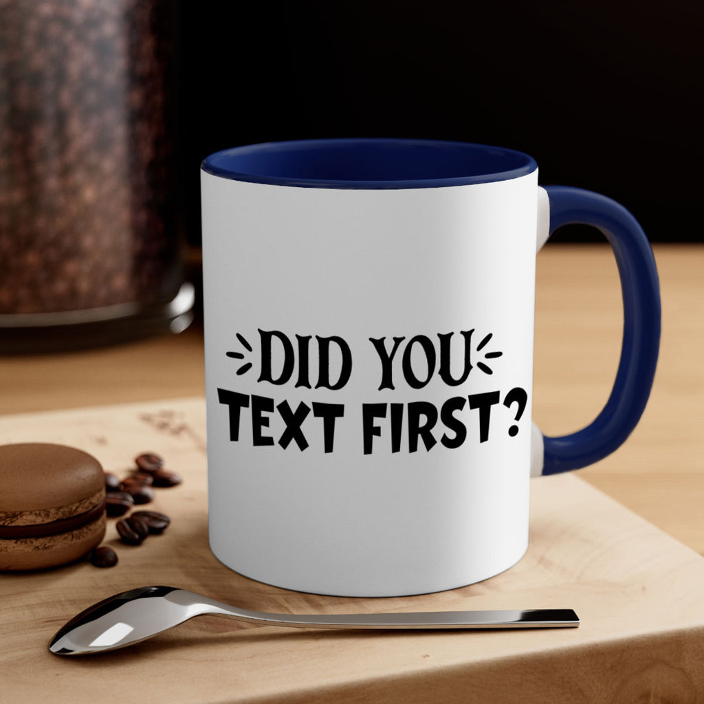 did you text first 74#- home-Mug / Coffee Cup