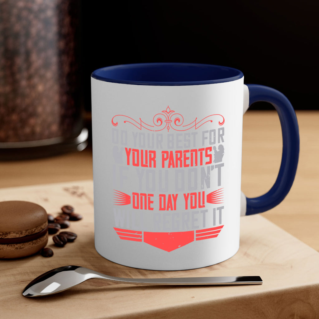 do your best for your parents if you don’t one day you will regret it 1#- parents day-Mug / Coffee Cup