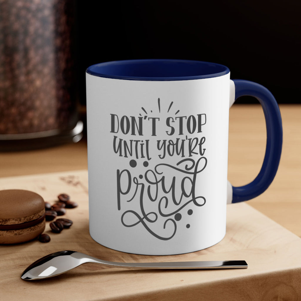 dont stop until youre proud Style 122#- motivation-Mug / Coffee Cup