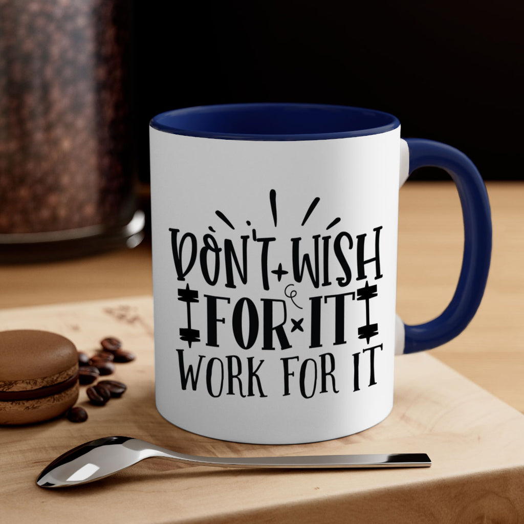 dont wish for it work for it Style 121#- motivation-Mug / Coffee Cup