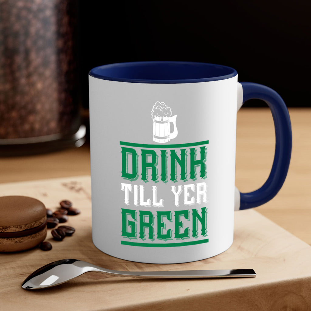 drink till yer green 91#- beer-Mug / Coffee Cup