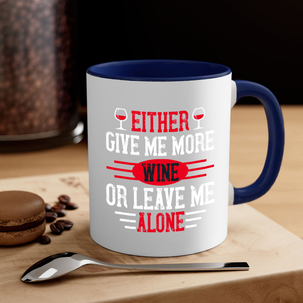 either give me more wine or leave me alone 87#- wine-Mug / Coffee Cup