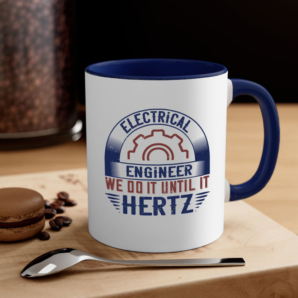 electrical engineer we do it until it hertz Style 69#- engineer-Mug / Coffee Cup