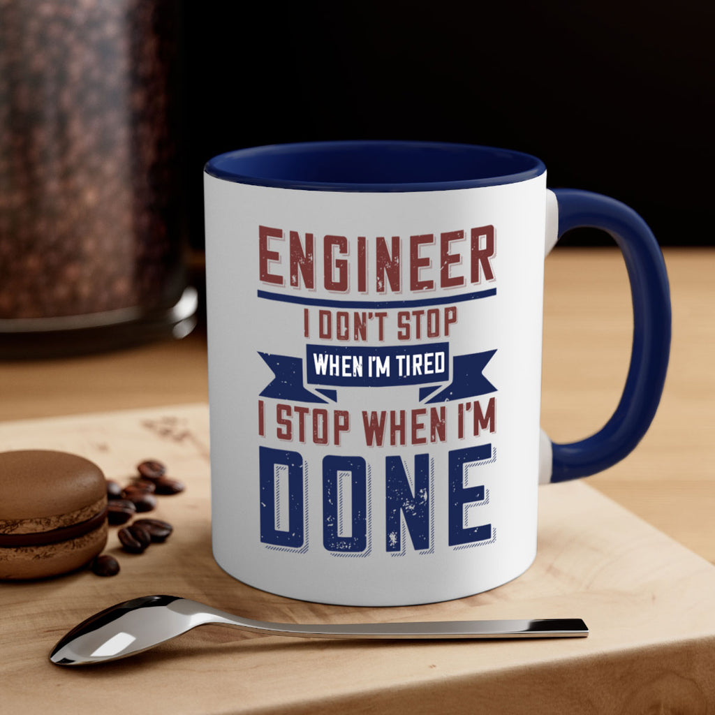 engineer i dont stop when im tired i stop when im done Style 65#- engineer-Mug / Coffee Cup