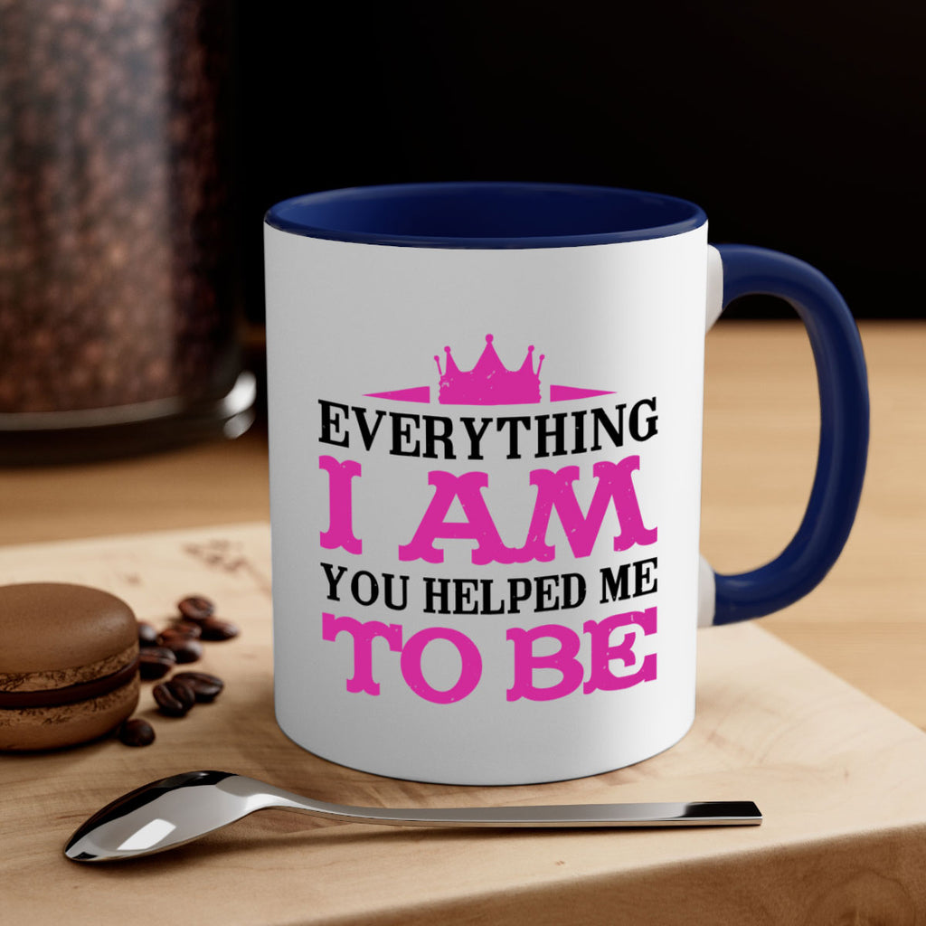 everything i am you helped me to be 85#- mothers day-Mug / Coffee Cup