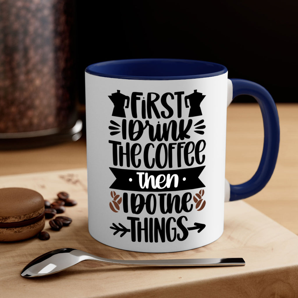 first i drink the coffee then i do the things 122#- coffee-Mug / Coffee Cup