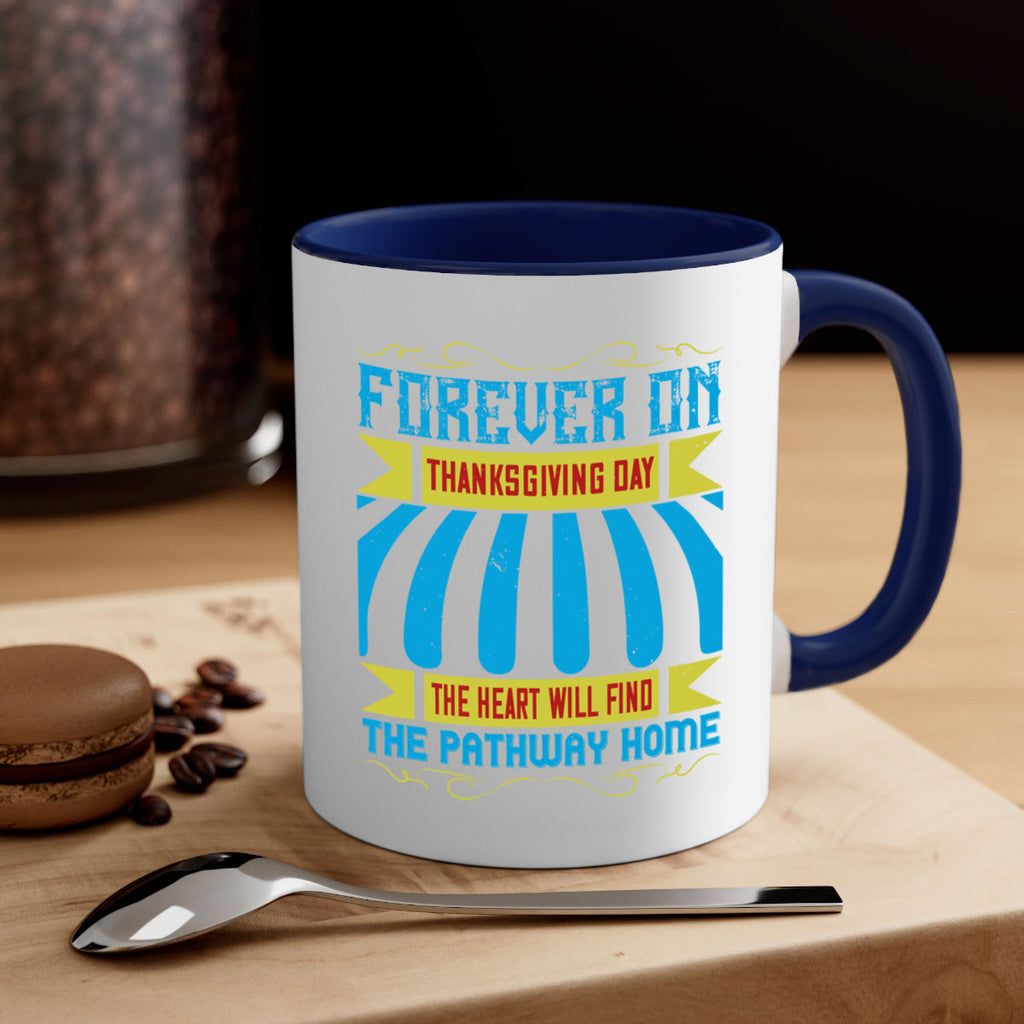 forever on thanksgiving day the heart will find the pathway home 46#- thanksgiving-Mug / Coffee Cup