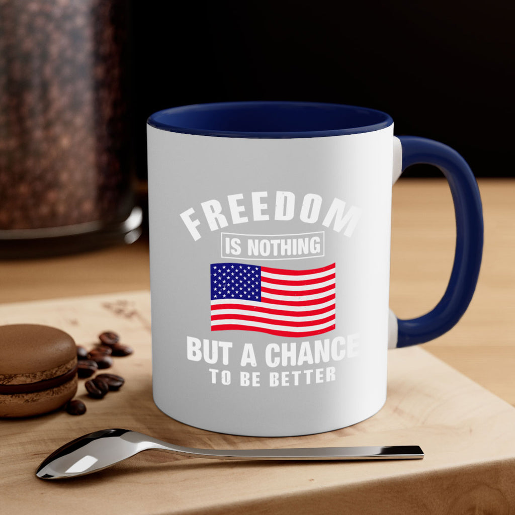 freedom is nothing but a chance to be better Style 81#- 4th Of July-Mug / Coffee Cup