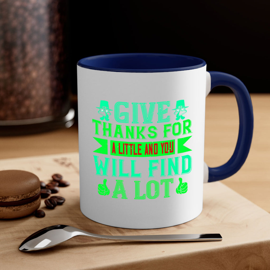 give thanks for a little and you will find a lot 43#- thanksgiving-Mug / Coffee Cup