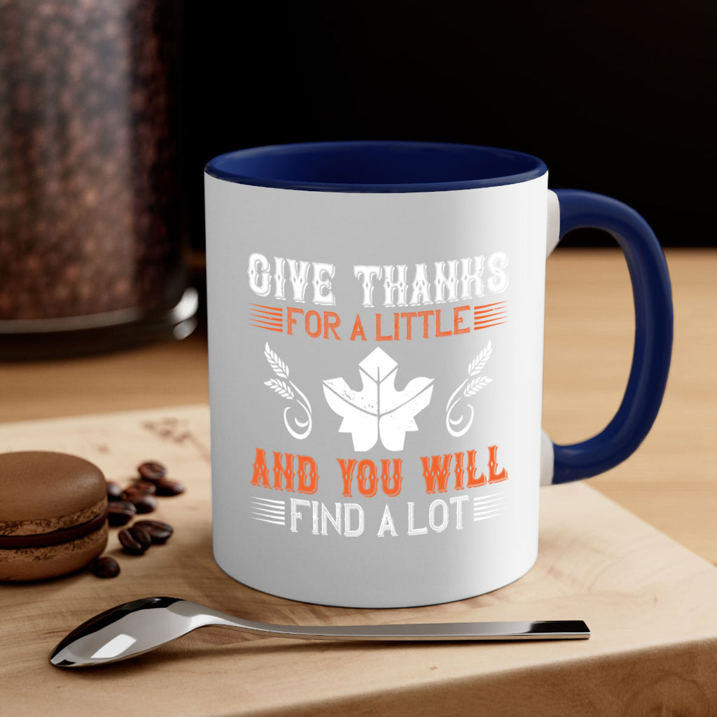 give thanks for a little and you will find a lot 44#- thanksgiving-Mug / Coffee Cup