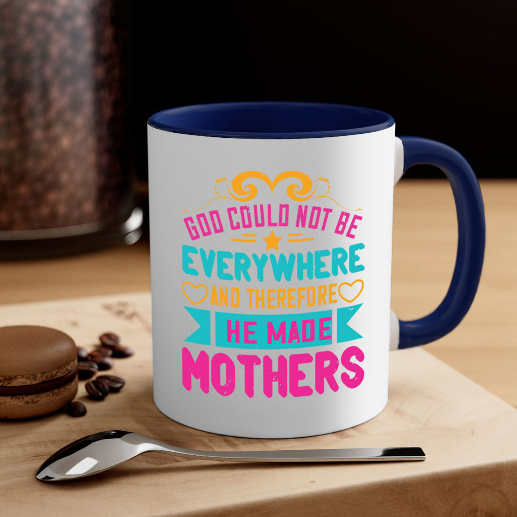 god could not be everywhere and therefore he made mothers 176#- mom-Mug / Coffee Cup