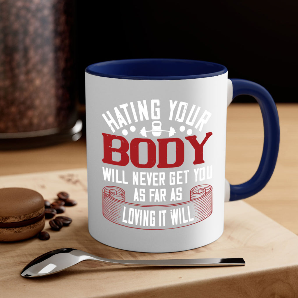 hating your body will naver get you as far as loving it will 93#- gym-Mug / Coffee Cup