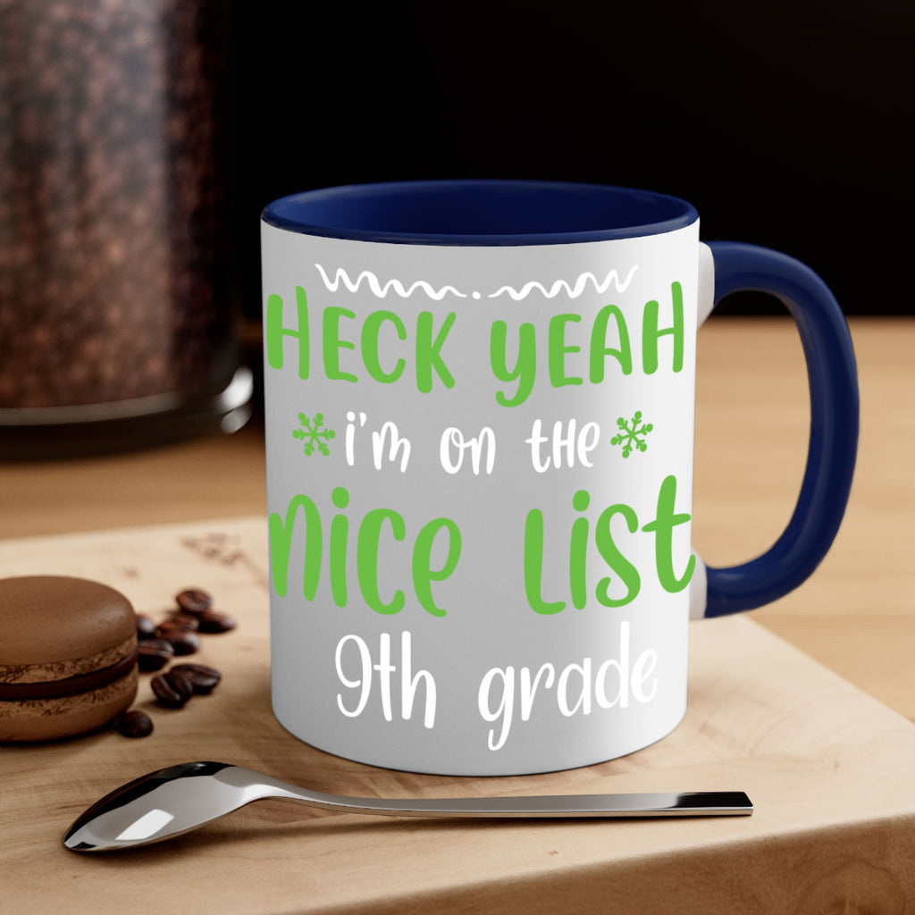 heck yeah i'm on the nice list 9th grade style 284#- christmas-Mug / Coffee Cup