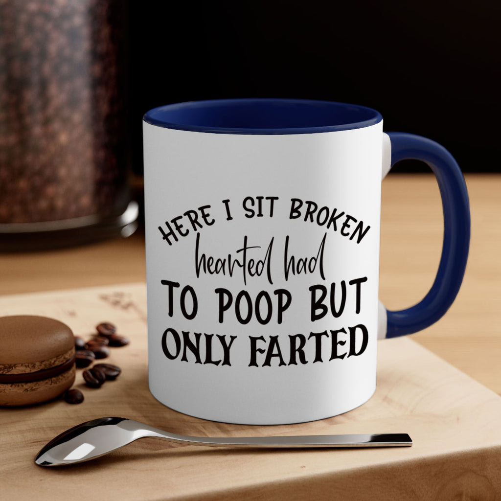 here i sit broken hearted had to poop but only farted 73#- bathroom-Mug / Coffee Cup