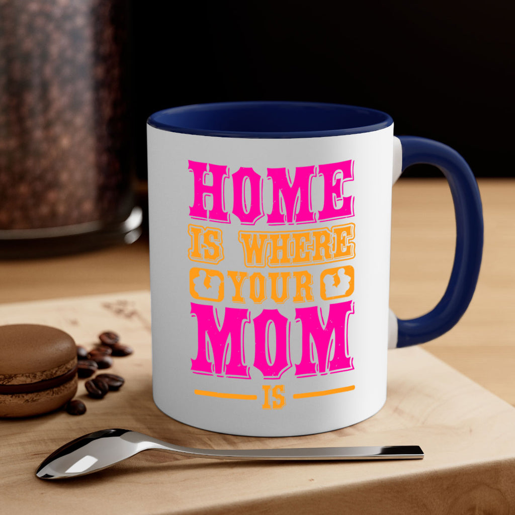 home is where your mom is 72#- mothers day-Mug / Coffee Cup