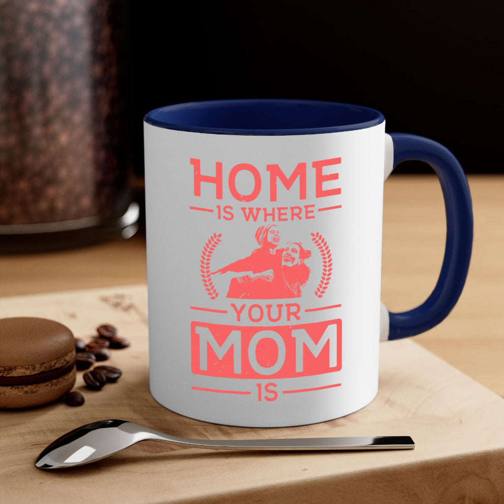 home is where your mom is 74#- mothers day-Mug / Coffee Cup