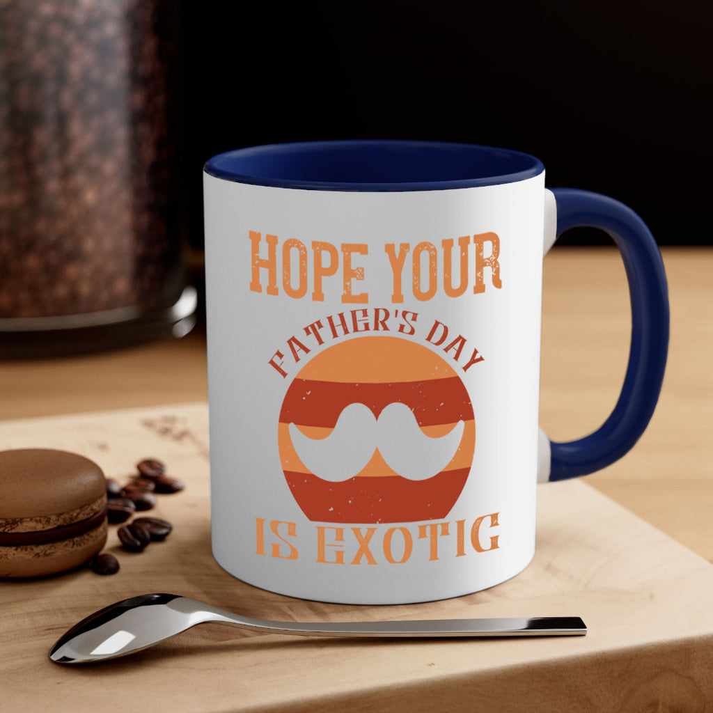 hope your fathers day is exotic 204#- fathers day-Mug / Coffee Cup