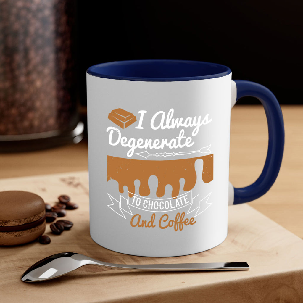 i always degenerate to chocolate and coffee 38#- chocolate-Mug / Coffee Cup