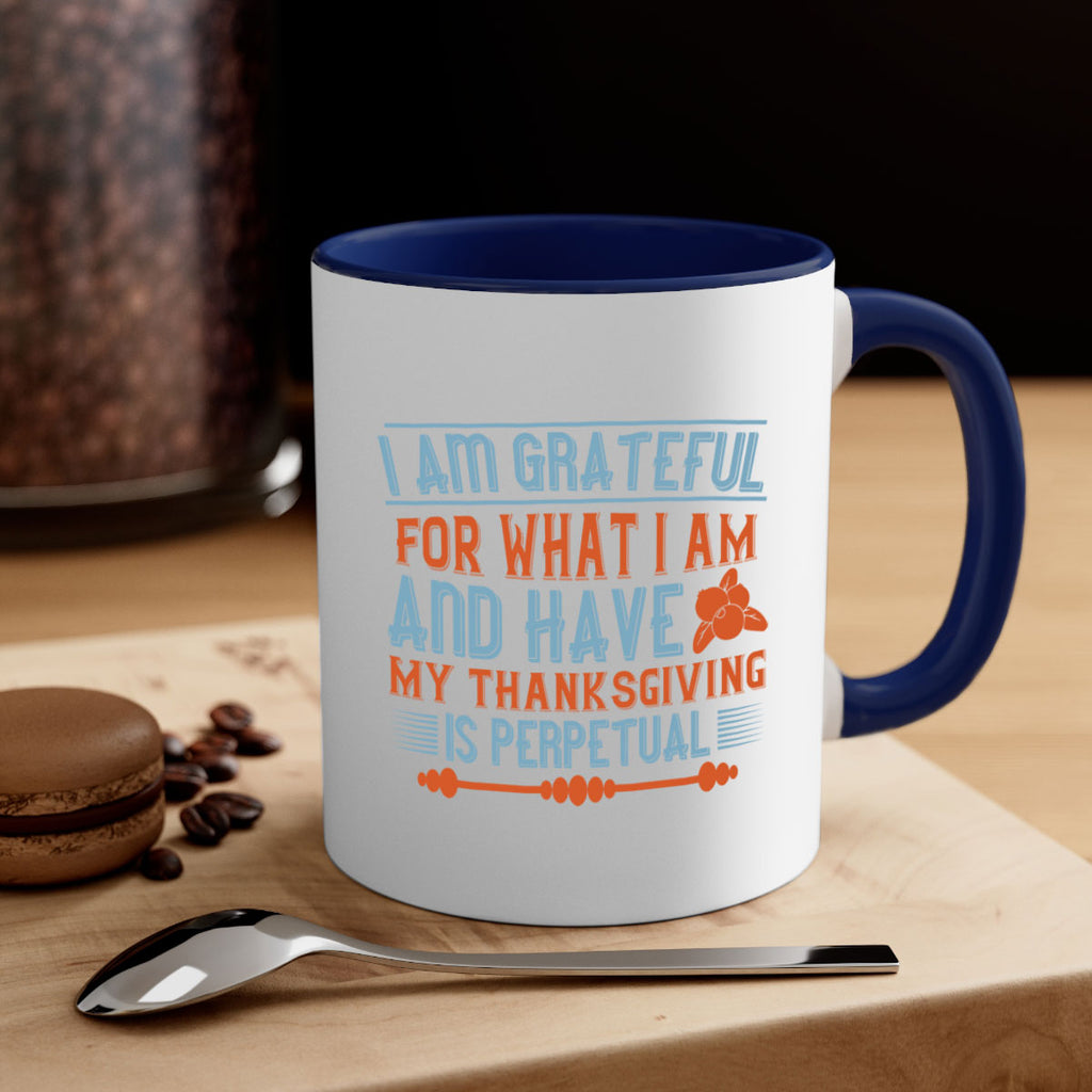 i am grateful for what i am and have my thanksgiving is perpetual 32#- thanksgiving-Mug / Coffee Cup