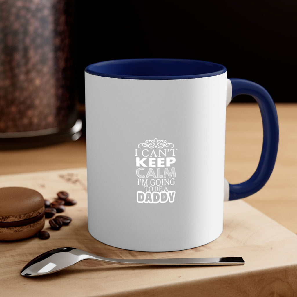 i can not keep clam i am going to be a daddy 6#- dad-Mug / Coffee Cup