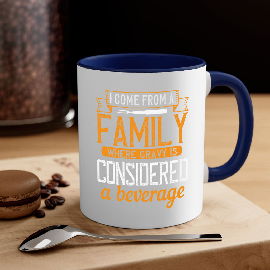 i come from a family where gravy is considered a beverage 35#- cooking-Mug / Coffee Cup