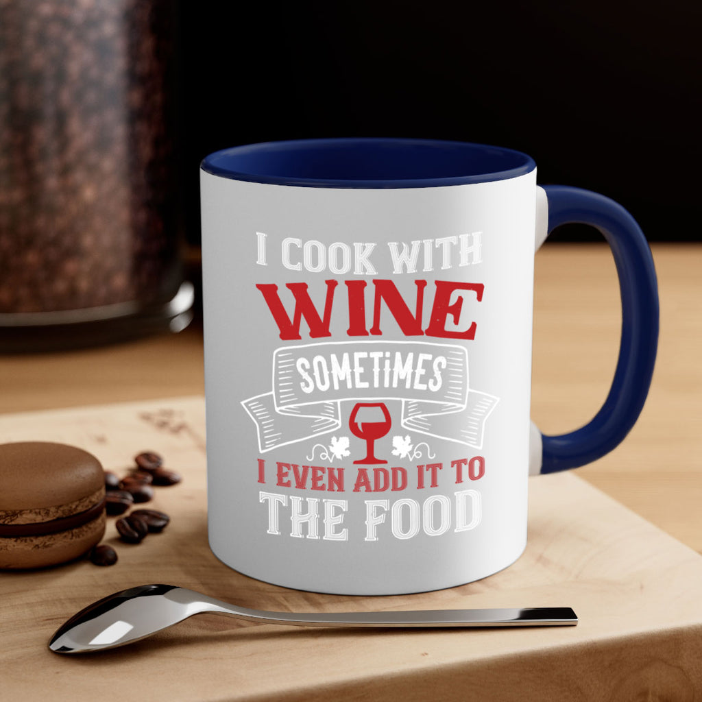 i cook with wine sometimes 81#- wine-Mug / Coffee Cup