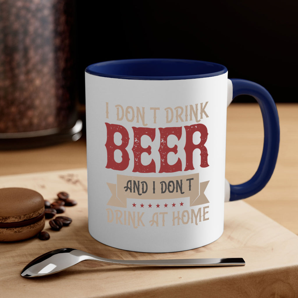 i dont drink beer and i dont drink at home 83#- beer-Mug / Coffee Cup