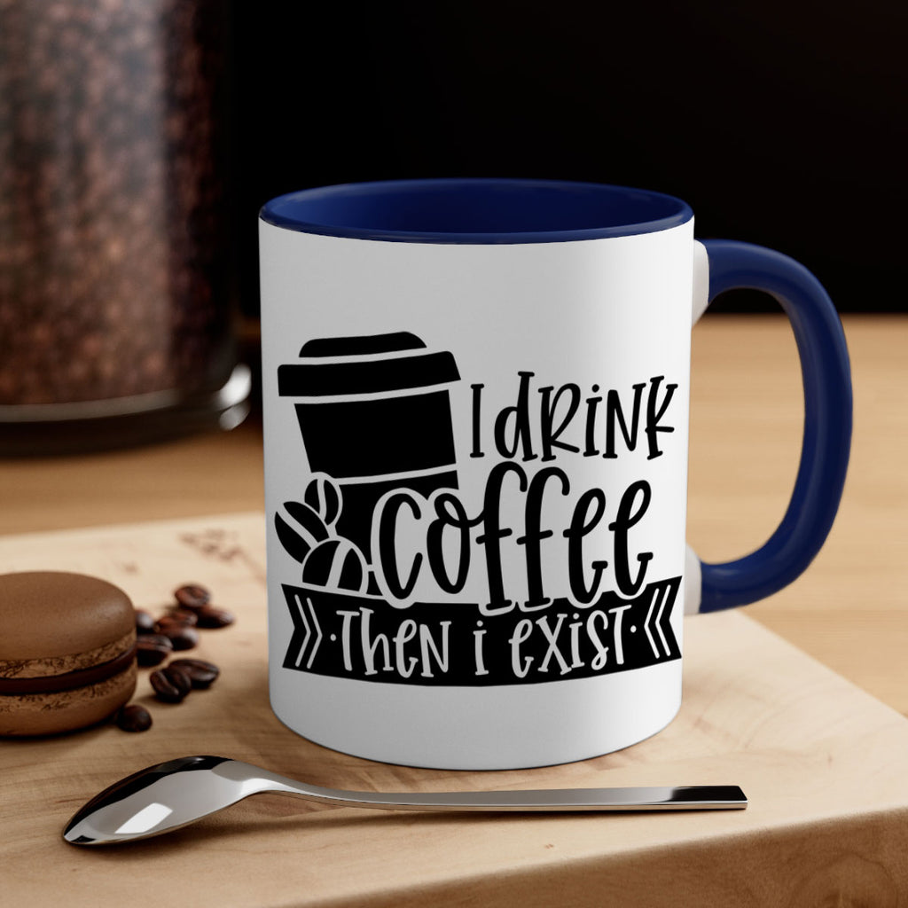 i drink coffee then i exist 107#- coffee-Mug / Coffee Cup