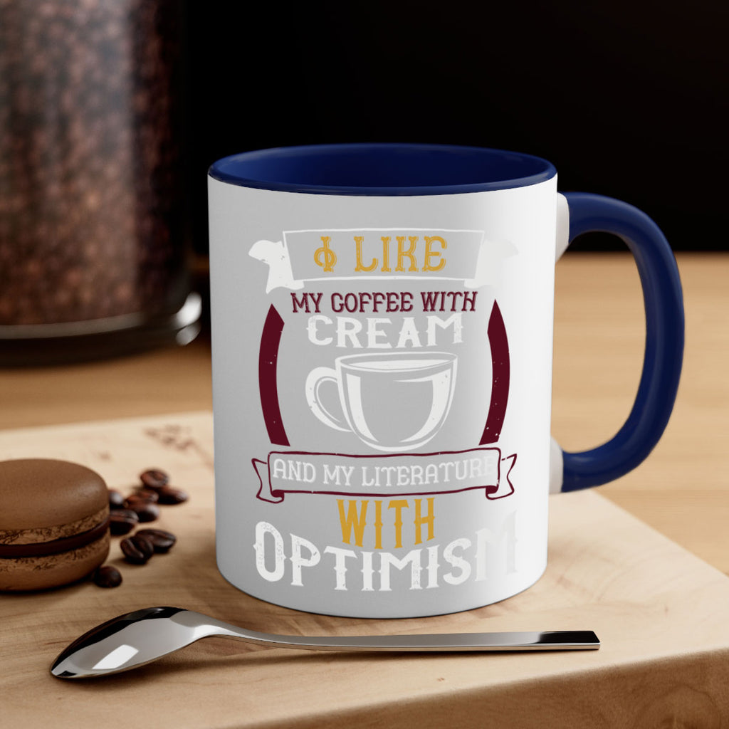 i like my coffee with cream and my literature with optimism 254#- coffee-Mug / Coffee Cup