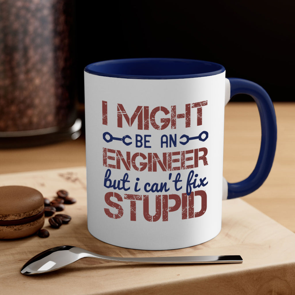 i might be an engineer but i cant fix stupid Style 51#- engineer-Mug / Coffee Cup