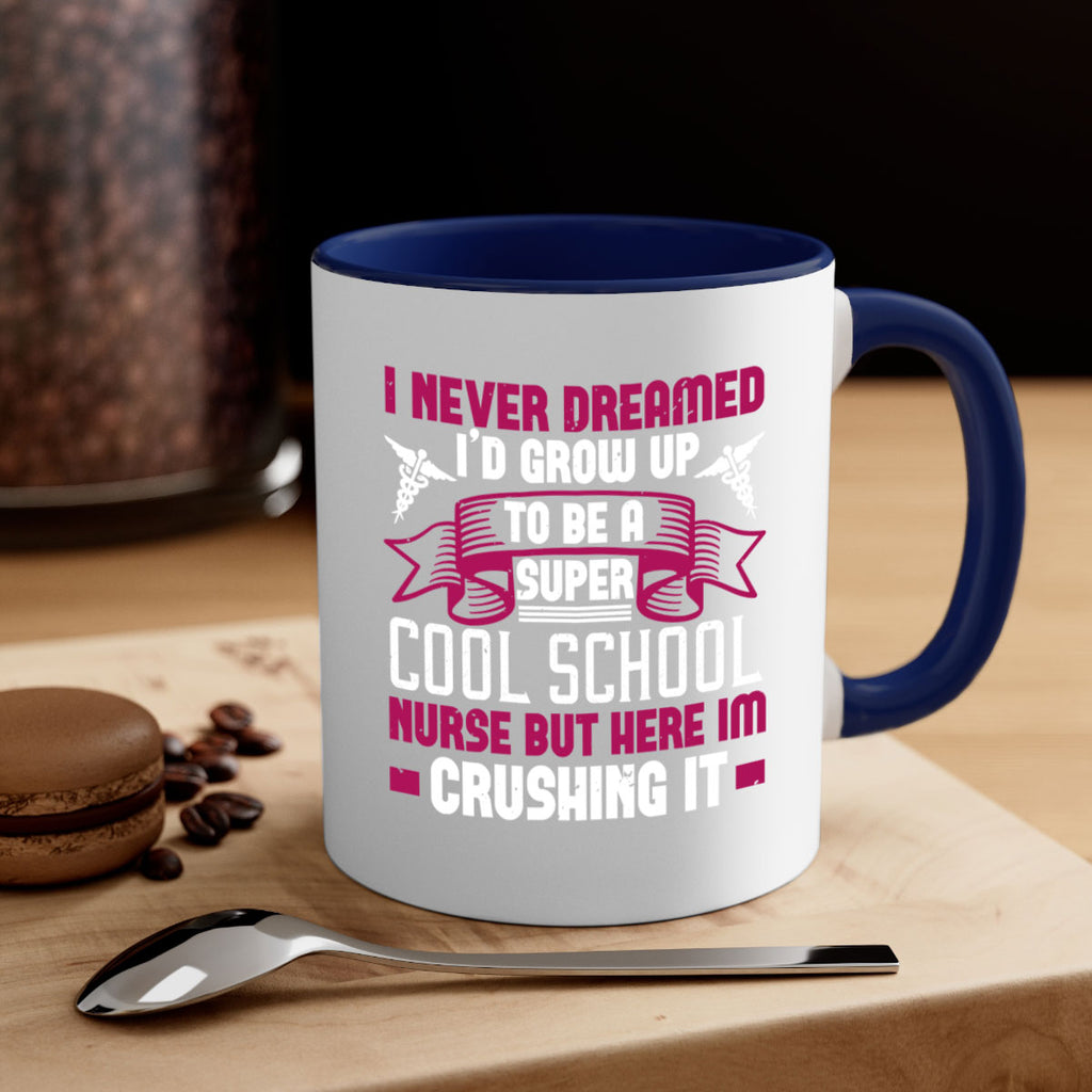 i never dreamed id grow up Style 319#- nurse-Mug / Coffee Cup