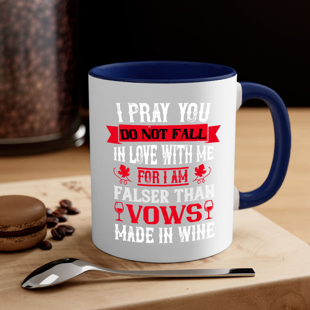 i pray you do not fall in love with me 79#- wine-Mug / Coffee Cup