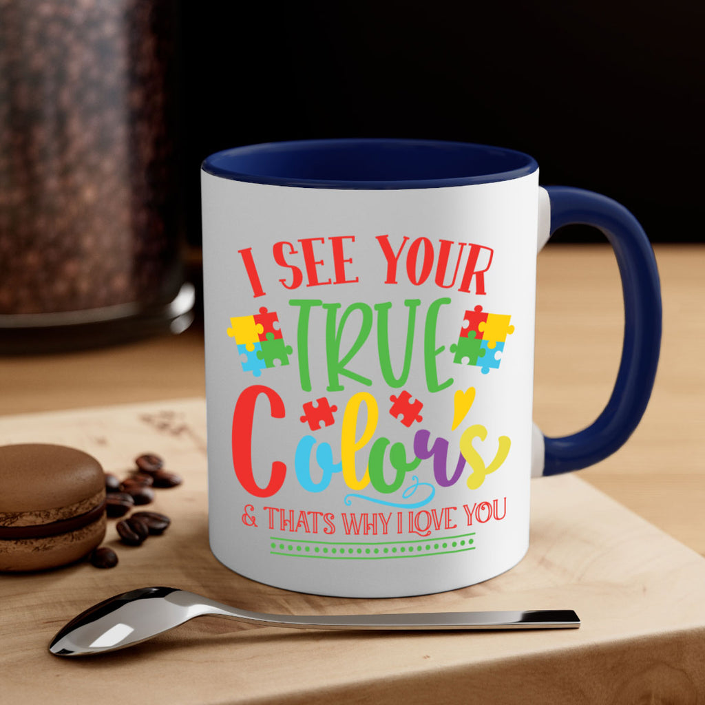 i see your true colors thats why i love you Style 24#- autism-Mug / Coffee Cup