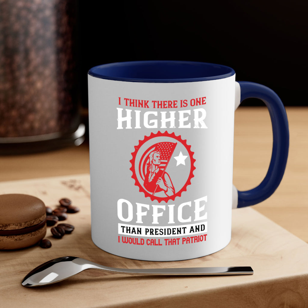 i think there is one higher office than president and i would call that patriot 58#- veterns day-Mug / Coffee Cup