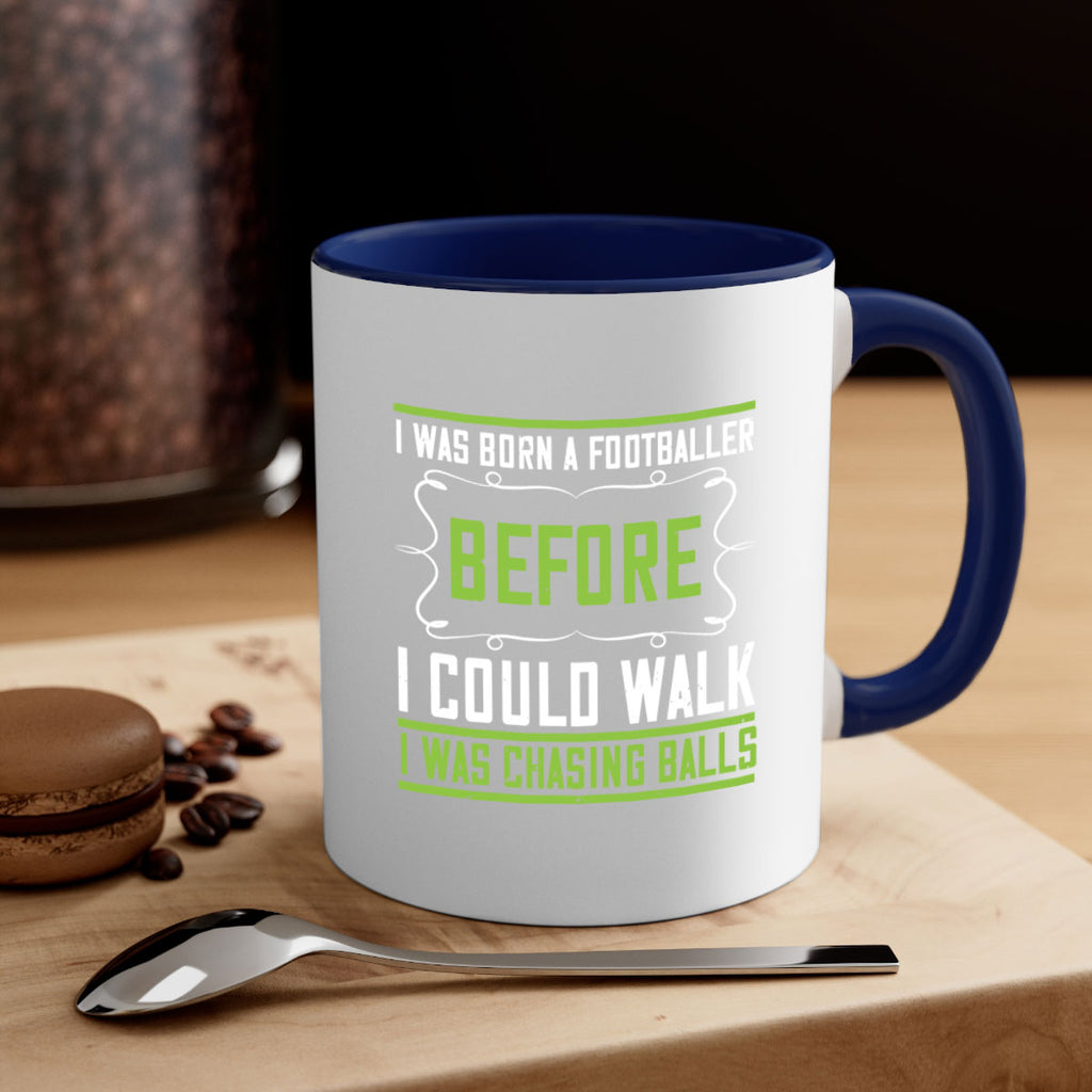 i was born a footballer before i could walk i was chasing balls 53#- walking-Mug / Coffee Cup