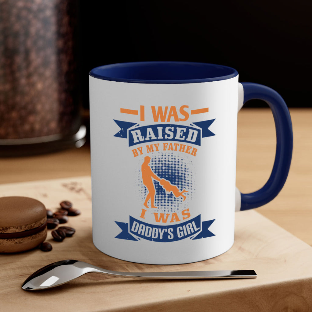 i was raised by my father 212#- fathers day-Mug / Coffee Cup