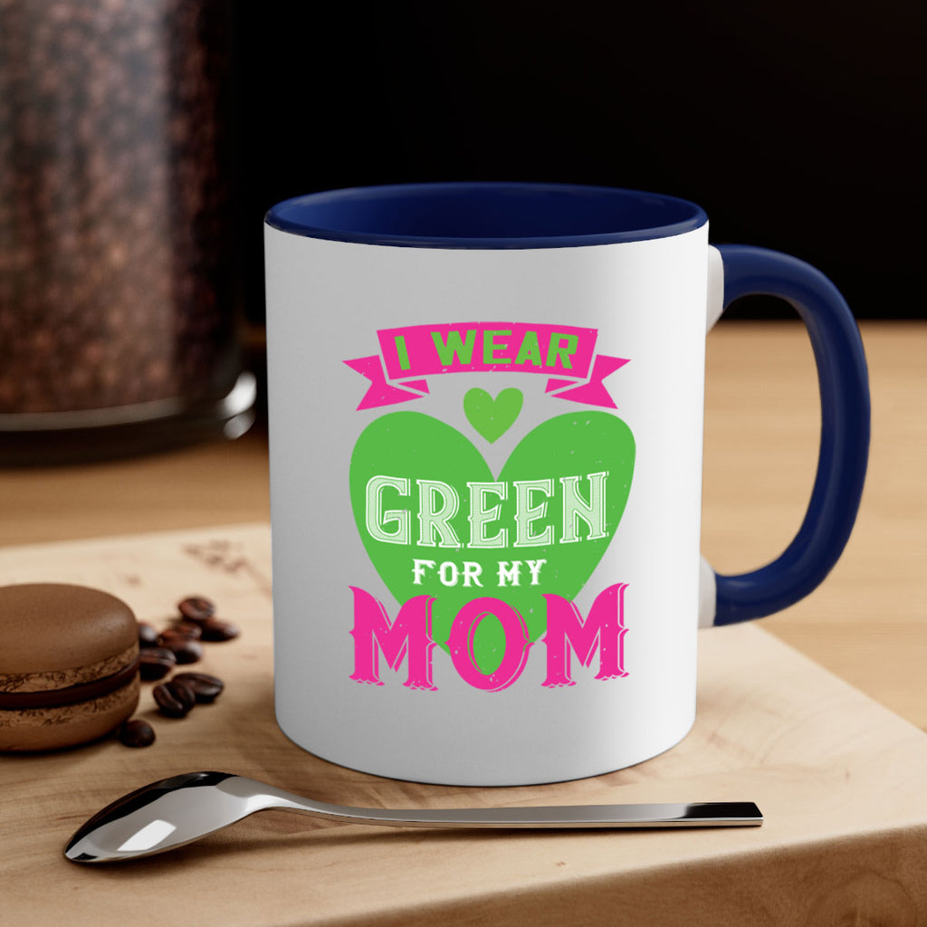 i were green for my mom 149#- mom-Mug / Coffee Cup